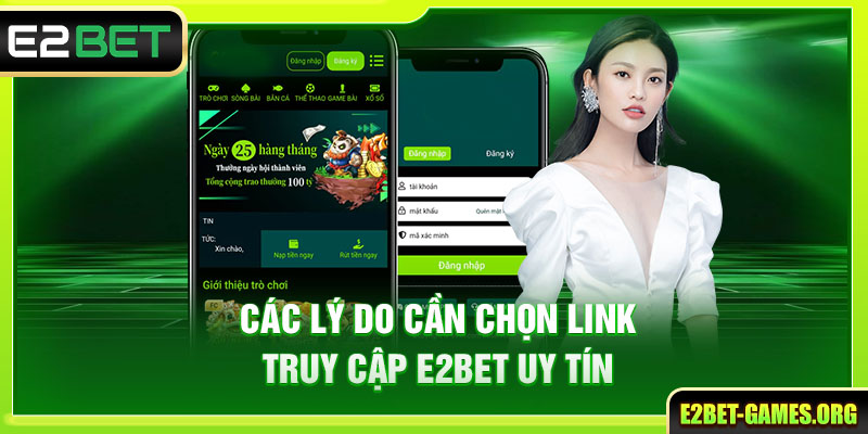 Các lý do cần chọn link truy cập E2BET uy tín