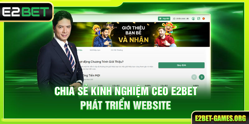 CEO E2BET Và Hành Trình Xây Dựng Thương Hiệu Từ Số 0 6 Chia sẻ kinh nghiệm CEO E2BET phát triển website