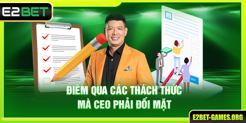 CEO E2BET Và Hành Trình Xây Dựng Thương Hiệu Từ Số 0 5 Điểm qua các thách thức mà CEO phải đối mặt
