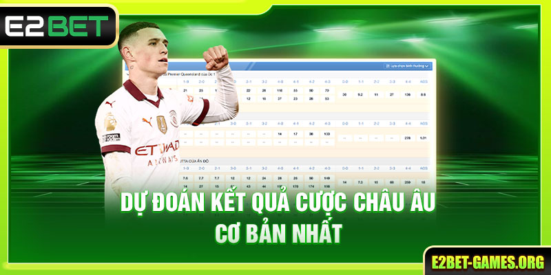 Các Kèo Bóng Đá Phổ Biến Và Cách Cược Chuẩn Tại E2BET 3 Dự đoán kết quả cược châu Âu cơ bản nhất