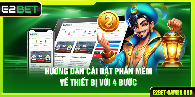Hướng Dẫn Tải App E2BET Android Chi Tiết Cho Người Mới 3 Hướng dẫn cài đặt phần mềm về thiết bị với 4 bước