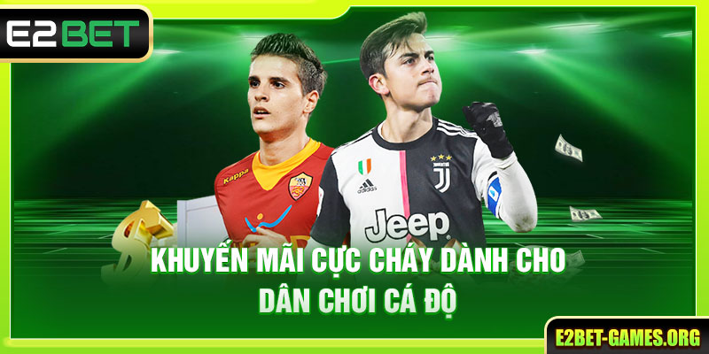 Thể Thao E2BET Cuồng Nhiệt Bắt Kèo Kiếm Thưởng Mỗi Ngày 4 Khuyến mãi cực cháy dành cho dân chơi cá độ